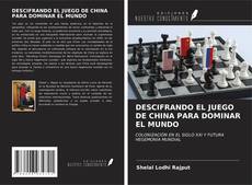 Bookcover of DESCIFRANDO EL JUEGO DE CHINA PARA DOMINAR EL MUNDO