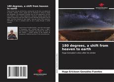 Buchcover von 180 degrees, a shift from heaven to earth
