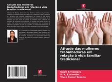 Atitude das mulheres trabalhadoras em relação à vida familiar tradicional的封面