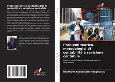 Bookcover of Problemi teorico-metodologici di contabilità e revisione contabile