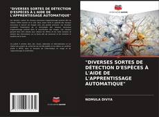 "DIVERSES SORTES DE DÉTECTION D'ESPÈCES À L'AIDE DE L'APPRENTISSAGE AUTOMATIQUE"的封面