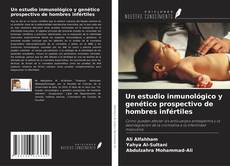 Copertina di Un estudio inmunológico y genético prospectivo de hombres infértiles