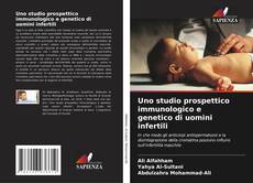 Обложка Uno studio prospettico immunologico e genetico di uomini infertili