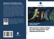 Capa do livro de Pflanzliche Futtermittel für das Wachstum von Süßwasserfischen 