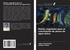 Bookcover of Dietas vegetales para el crecimiento de peces de agua dulce