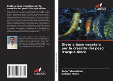 Обложка Diete a base vegetale per la crescita dei pesci d'acqua dolce