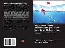 Capa do livro de Explorer la valeur commerciale grâce à la qualité de l'information 