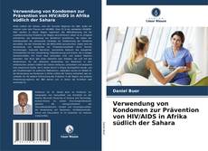 Verwendung von Kondomen zur Prävention von HIV/AIDS in Afrika südlich der Sahara kitap kapağı