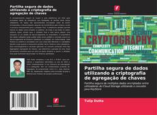 Partilha segura de dados utilizando a criptografia de agregação de chaves的封面