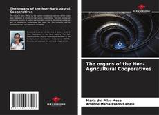 The organs of the Non-Agricultural Cooperatives kitap kapağı