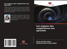 Les organes des coopératives non agricoles kitap kapağı