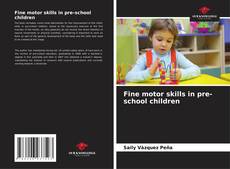Обложка Fine motor skills in pre-school children