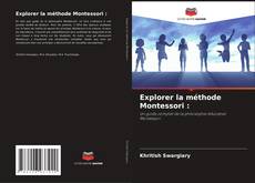 Copertina di Explorer la méthode Montessori :