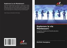 Bookcover of Esplorare la via Montessori: