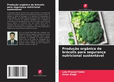 Produção orgânica de brócolis para segurança nutricional sustentável kitap kapağı