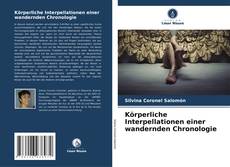 Buchcover von Körperliche Interpellationen einer wandernden Chronologie