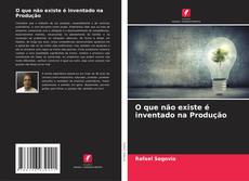 O que não existe é inventado na Produção kitap kapağı