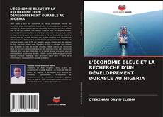 Copertina di L'ÉCONOMIE BLEUE ET LA RECHERCHE D'UN DÉVELOPPEMENT DURABLE AU NIGERIA