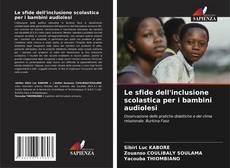 Bookcover of Le sfide dell'inclusione scolastica per i bambini audiolesi