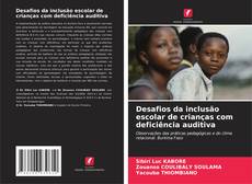 Bookcover of Desafios da inclusão escolar de crianças com deficiência auditiva