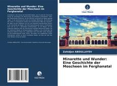 Bookcover of Minarette und Wunder: Eine Geschichte der Moscheen im Ferghanatal