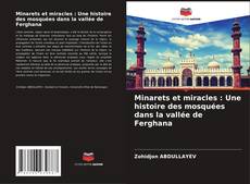 Couverture de Minarets et miracles : Une histoire des mosquées dans la vallée de Ferghana