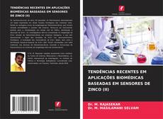 Buchcover von TENDÊNCIAS RECENTES EM APLICAÇÕES BIOMÉDICAS BASEADAS EM SENSORES DE ZINCO (II)