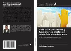Copertina di Guía para ciudadanos y funcionarios electos en comunidades autónomas