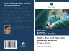 Tracheo-Bronchial-Aspiration: Einhaltung der guten Hygienepraxis kitap kapağı