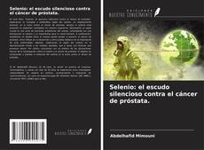 Buchcover von Selenio: el escudo silencioso contra el cáncer de próstata.