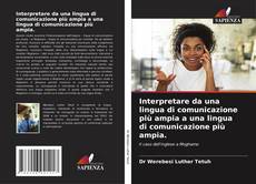 Bookcover of Interpretare da una lingua di comunicazione più ampia a una lingua di comunicazione più ampia.