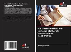 Le trasformazioni del sistema elettorale venezuelano (1958/2010) kitap kapağı