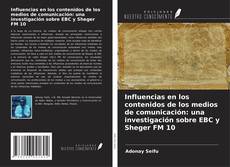 Bookcover of Influencias en los contenidos de los medios de comunicación: una investigación sobre EBC y Sheger FM 10
