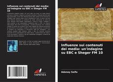 Bookcover of Influenze sui contenuti dei media: un'indagine su EBC e Sheger FM 10