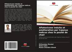 Buchcover von Aflatoxicose induite et amélioration par Cajanus indicus chez le poulet de chair