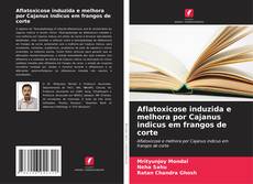 Bookcover of Aflatoxicose induzida e melhora por Cajanus indicus em frangos de corte