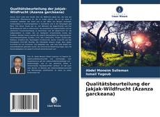 Qualitätsbeurteilung der Jakjak-Wildfrucht (Azanza garckeana) kitap kapağı