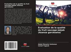 Capa do livro de Évaluation de la qualité du fruit sauvage Jakjak (Azanza garckeana) 