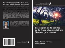 Evaluación de la calidad de la fruta silvestre Jakjak (Azanza garckeana) kitap kapağı