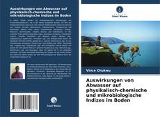 Portada del libro de Auswirkungen von Abwasser auf physikalisch-chemische und mikrobiologische Indizes im Boden