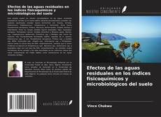 Portada del libro de Efectos de las aguas residuales en los índices fisicoquímicos y microbiológicos del suelo
