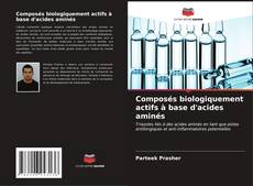 Buchcover von Composés biologiquement actifs à base d'acides aminés