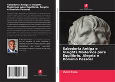 Bookcover of Sabedoria Antiga e Insights Modernos para Equilíbrio, Alegria e Domínio Pessoal