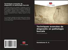 Bookcover of Techniques avancées de diagnostic en pathologie buccale