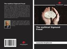 The mythical Sigmund Freud kitap kapağı
