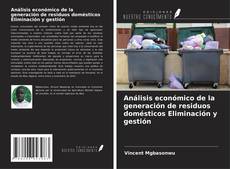 Bookcover of Análisis económico de la generación de residuos domésticos Eliminación y gestión