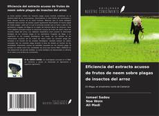 Bookcover of Eficiencia del extracto acuoso de frutos de neem sobre plagas de insectos del arroz