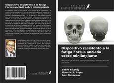 Bookcover of Dispositivo resistente a la fatiga Forsus anclado sobre miniimplante