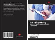 Capa do livro de How to implement hemostasis consulting services 