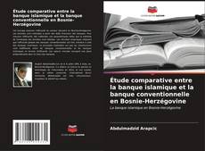 Buchcover von Étude comparative entre la banque islamique et la banque conventionnelle en Bosnie-Herzégovine